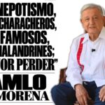 AMLO a Morena: Ni nepotismo, ni dicharacheros o famosos o malandrines; mejor perder